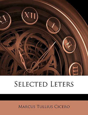 Selected Leters by Cicero, Marcus Tullius [Paperback]